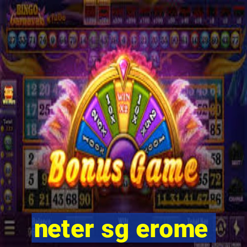 neter sg erome